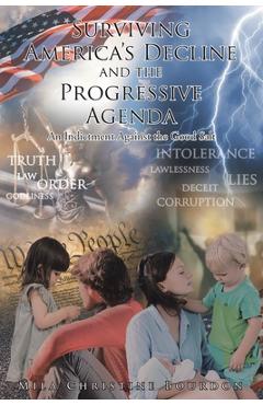 Coperta cărții 'Surviving America's Decline and the Progressive Agenda: An Indictment Against the Good Salt - Mila Christine Bourdon'