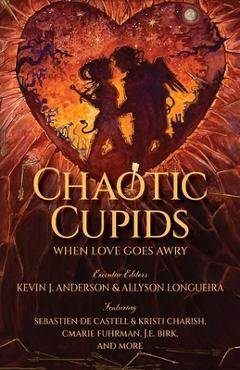 Coperta cărții 'Chaotic Cupids: When Love Goes Awry - Cmarie Fuhrman'