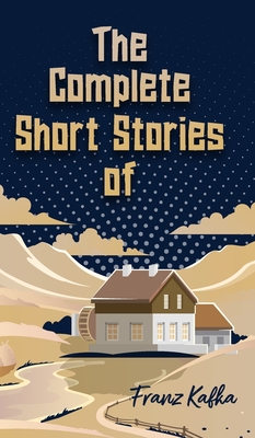The Complete Short Stories of Franz Kafka - Franz Kafka