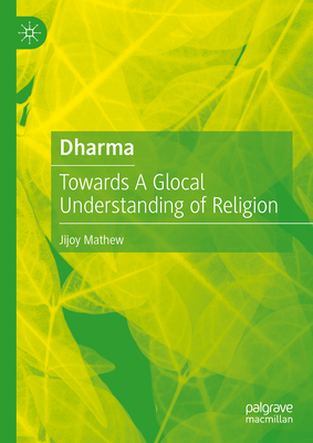 Dharma: Towards a Glocal Understanding of Religion - Jijoy Mathew