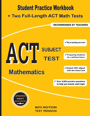 ACT Subject Test Mathematics: Student Practice Workbook + Two Full-Length ACT Math Tests - 