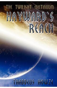 Coperta cărții 'Hayward's Reach: Tales of the Twilight Continuum - Thaddeus Howze'