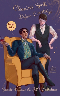 Coperta cărții 'Cleaning Spells Before Courtship: A Historical MM Romance - Large Print - Sarah Wallace'