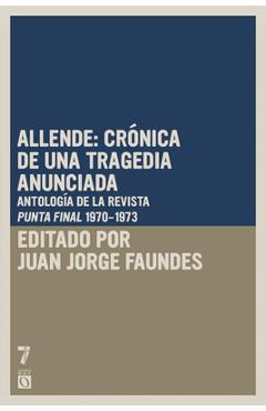 Poza produsului Allende: Crónica de Una Tragedia Anunciada: Antología de la Revista Punto Final (Periodo 1970-1973) - Juan Jorge Faundes