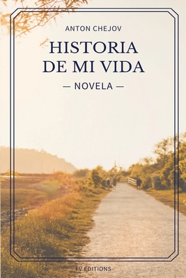Historia de mi vida (Novela): Letra Grande - Antón Chéjov