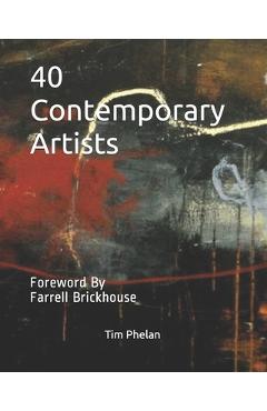 Coperta cărții '40 Contemporary Artists: Foreword By Farrell Brickhouse - Farrell Brickhouse'