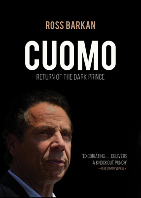 Cuomo: The Dark Prince Returns - Ross Barkan