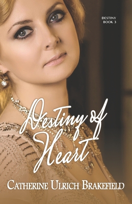 Destiny of Heart - Catherine Ulrich Brakefield