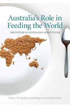 Coperta cărții 'Australia's Role in Feeding the World: The Future of Australian Agriculture - Tor Hundloe'