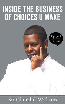 Coperta cărții 'Inside the Business of Choices U Make - Churchill Williams'