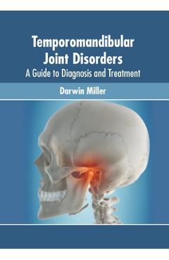 Poza produsului Temporomandibular Joint Disorders: A Guide to Diagnosis and Treatment - Darwin Miller