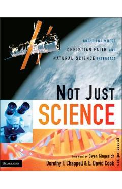 Coperta cărții 'Not Just Science: Questions Where Christian Faith and Natural Science Intersect - Dorothy F. Chappell'
