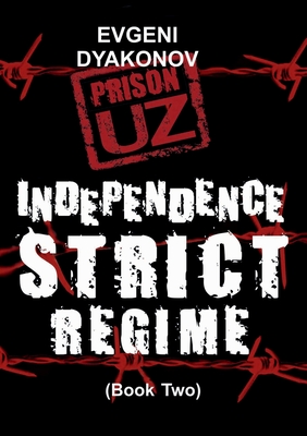 Prison.Uz - Book Two: Indepence Strict Regime - Evgeni Dyakonov