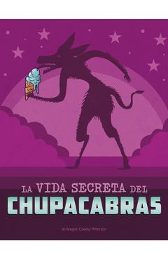 Coperta cărții 'La Vida Secreta del Chupacabras - Megan Cooley Peterson'