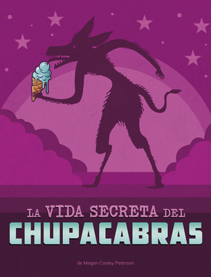 La Vida Secreta del Chupacabras - Megan Cooley Peterson