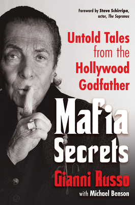 Mafia Secrets: Untold Tales from the Hollywood Godfather - Gianni Russo