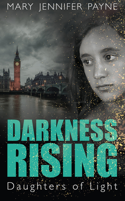 Darkness Rising: Daughters of Light - Mary Jennifer Payne