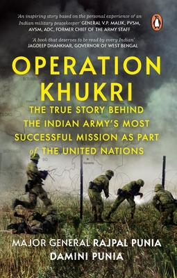 Operation Khukri: The True Story Behind the Indian Army's Most Successful Mission as Part of the United Nations - Damini Punia