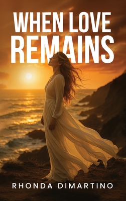 When Love Remains - Rhonda Dimartino