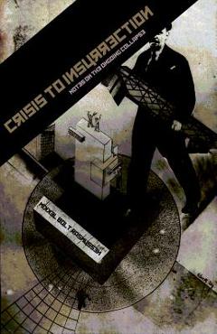 Coperta cărții 'Crisis to Insurrection: Notes on the Ongoing Collapse - Mikkel Bolt Rasmussen'