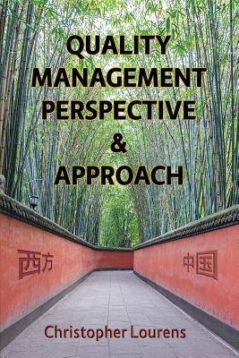 Quality Management Perspective & Approach: Managing and improving quality in China, and elsewhere in the world - Christopher Lourens