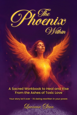 The Phoenix Within - Luciana C. Stan