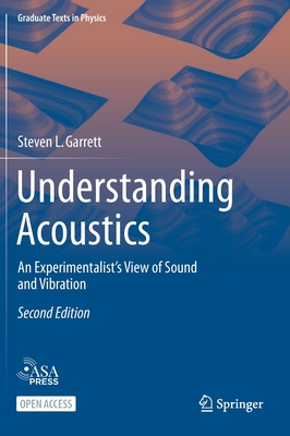 Understanding Acoustics: An Experimentalist's View of Sound and Vibration - Steven L. Garrett
