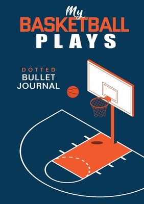 My Basketball Plays - Dotted Bullet Journal: Medium A5 - 5.83X8.27 -