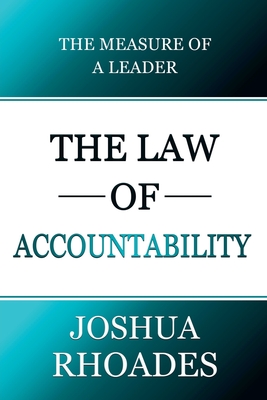 The Law of Accountability The Measure Of A Leader - Joshua Rhoades