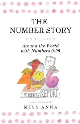 The Number Story 5 / The Number Story 6: Around the World with Numbers 0-99/The Invisible Chairs of Numberland -