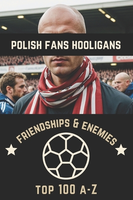 Top 100 Polish Fans Hooligans A-Z - Alex M