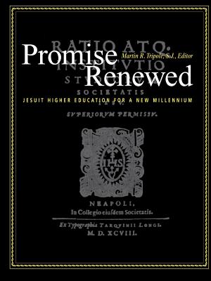 Promise Renewed: Jesuit Higher Education for a New Millennium - Martin R. Tripole