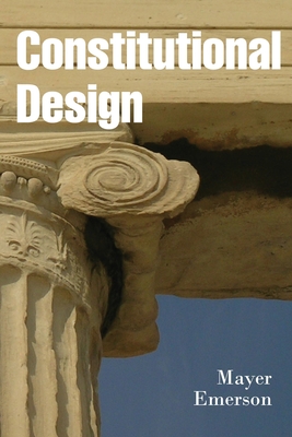 Constitutional Design - Mayer Emerson