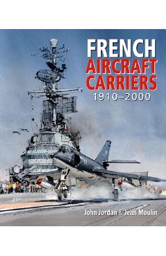 Poza produsului French Aircraft Carriers, 1910-2000 - John Jordan