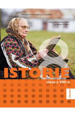 Coperta cărții 'Istorie - Clasa a 8-a - Manual - Felicia-Elena Boșcodeală, Loredana Ciobanu'