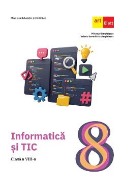 Poza produsului Informatica si TIC - Clasa 8 - Manual - Mihaela Giurgiulescu, Valeriu Benedicth Giurgiulescu