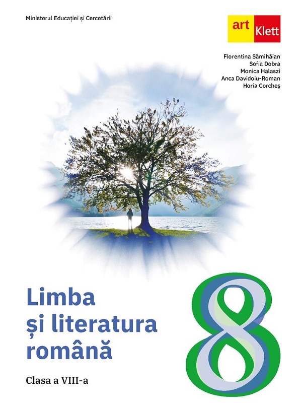 Limba si literatura romana - Clasa 8 - Manual - Florentina Samihaian, Sofia Dobra, Monica Halaszi, Anca Davidoiu-Roman, Horia Corches