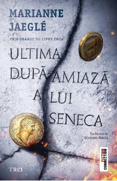 Coperta cărții 'Ultima după-amiaza a lui Seneca - Marianne Jaeglé'