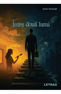 Intre doua lumi - Ionel Vasiluta