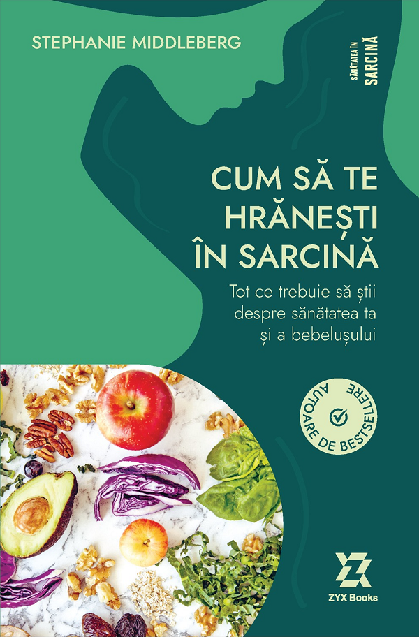 Cum sa te hranesti in sarcina - Stephanie Middleberg