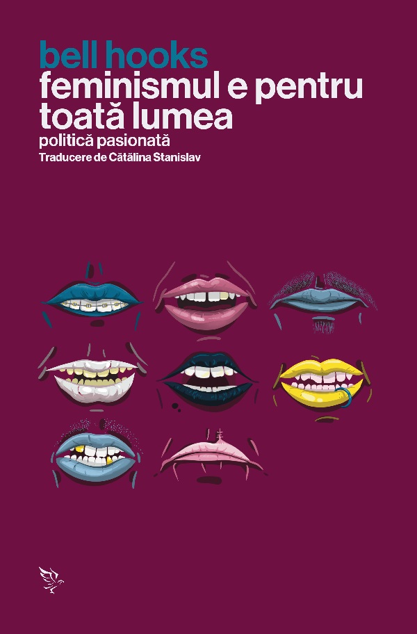 Feminismul e pentru toata lumea. Politica pasionata - Bell Hooks