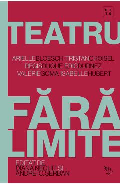 Teatru fara limite - Andrei C. Serban, Diana Nechit