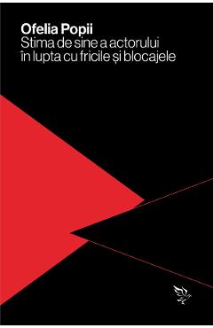 Poza produsului Stima de sine a actorului in lupta cu fricile si blocajele - Ofelia Popii