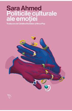 Coperta cărții 'Politicile culturale ale emoției - Sara Ahmed'