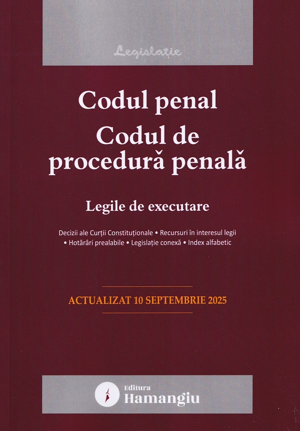 Codul penal. Codul de procedura penala. Legile de executare Act.10 septembrie 2025