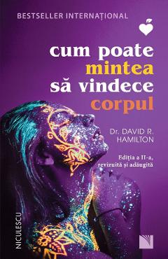 Poza produsului Cum poate mintea sa vindece corpul Ed.2 - Dr. David R. Hamilton