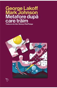Coperta cărții 'Metafore după care trăim - George Lakoff, Mark Johnson'