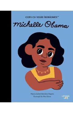 Poza produsului Michelle Obama. Copii cu visuri indraznete - Maria Isabel Sanchez Vegara
