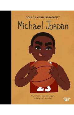 Poza produsului Michael Jordan. Copii cu visuri indraznete - Maria Isabel Sanchez Vegara
