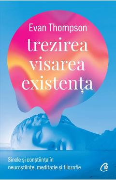 Poza produsului Trezirea, visarea, existenta - Evan Thompson